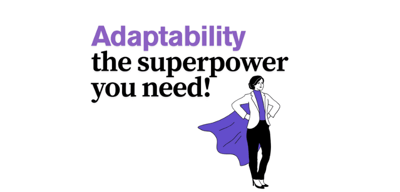 Why Adaptability Is the Superpower Every Woman in Tech Needs