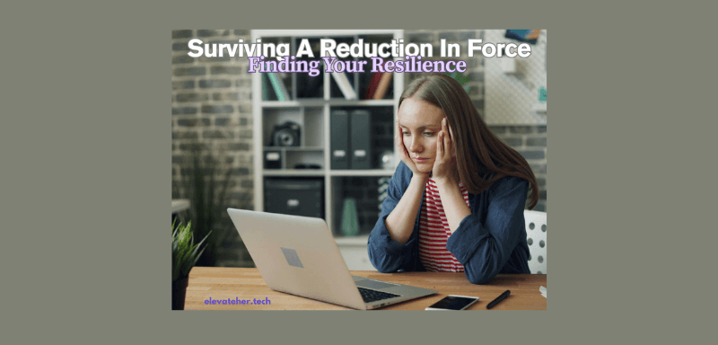 Surviving a Reduction in Force: Finding Your Resilience