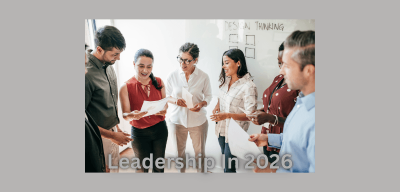 Leadership in 2026 - What Matters Most